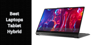 Best Laptops Tablet Hybrid [Top Picked 2023]
