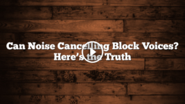 Can Noise Cancelling Block Voices? What to Expect