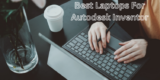 Best Laptops For Autodesk Inventor [Top Picked 2023]
