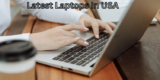 Latest Laptops In USA In 2023 [Top Picks]
