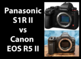 Panasonic Lumix S1R II vs Canon EOS R5 Mark II – Which is Better?